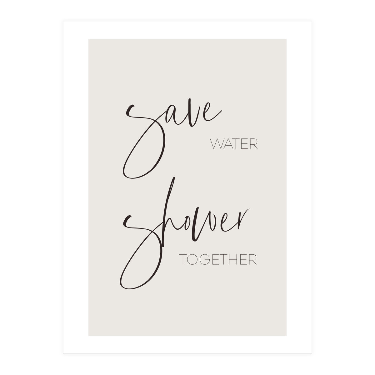 Save water - shower together (Print Only)