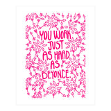 Work Just As Hard As Beyonce (Print Only) thumbnail