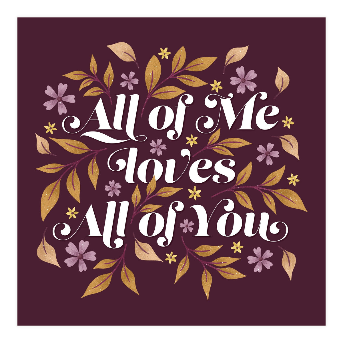 All Of Me Loves All Of You (Print Only)