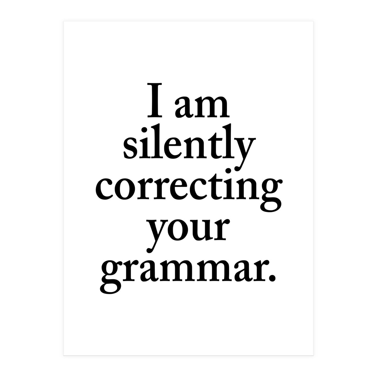 I Am Silently Correcting Your Grammar (Print Only)