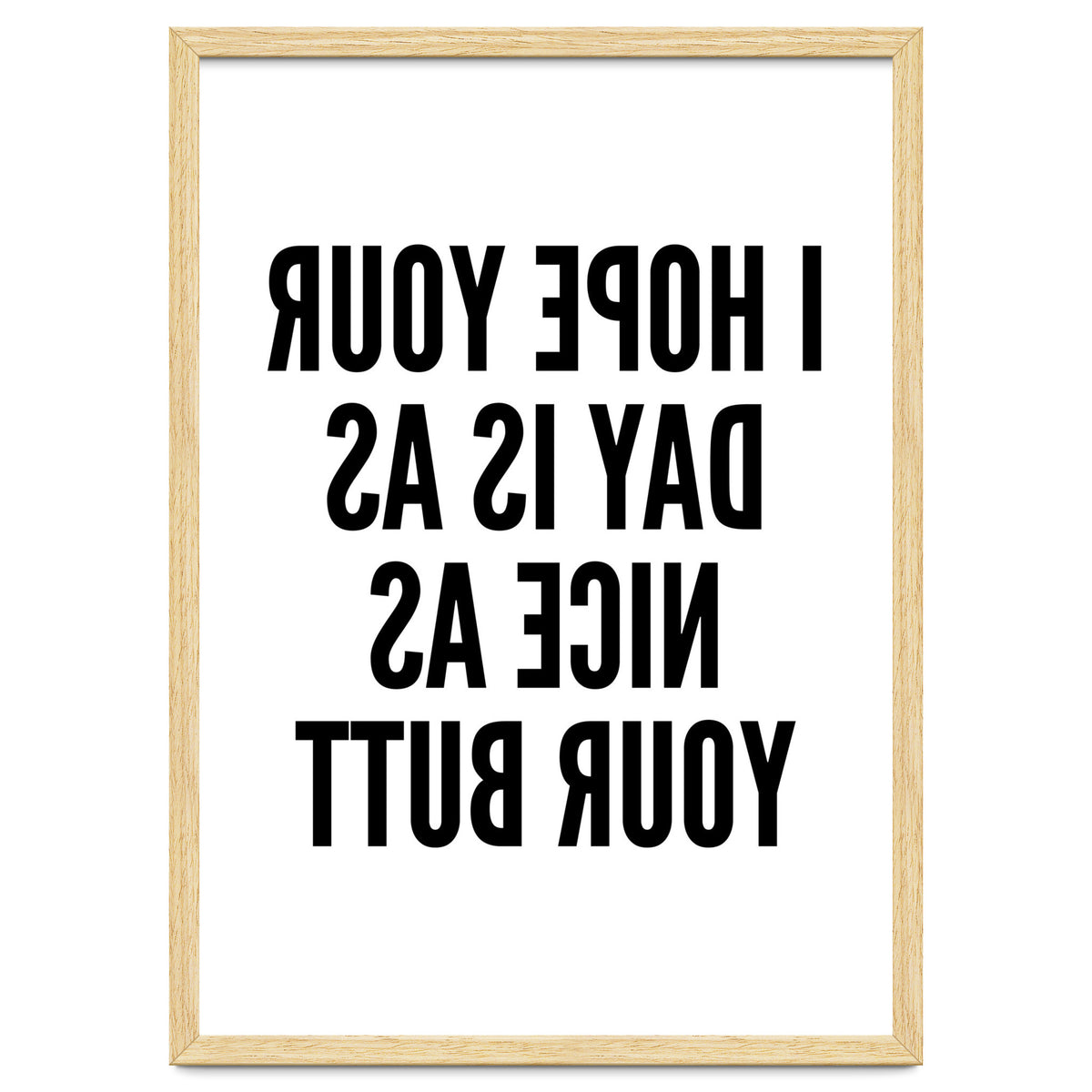 I Hope Your Day Is As Nice As Your Butt Mirror