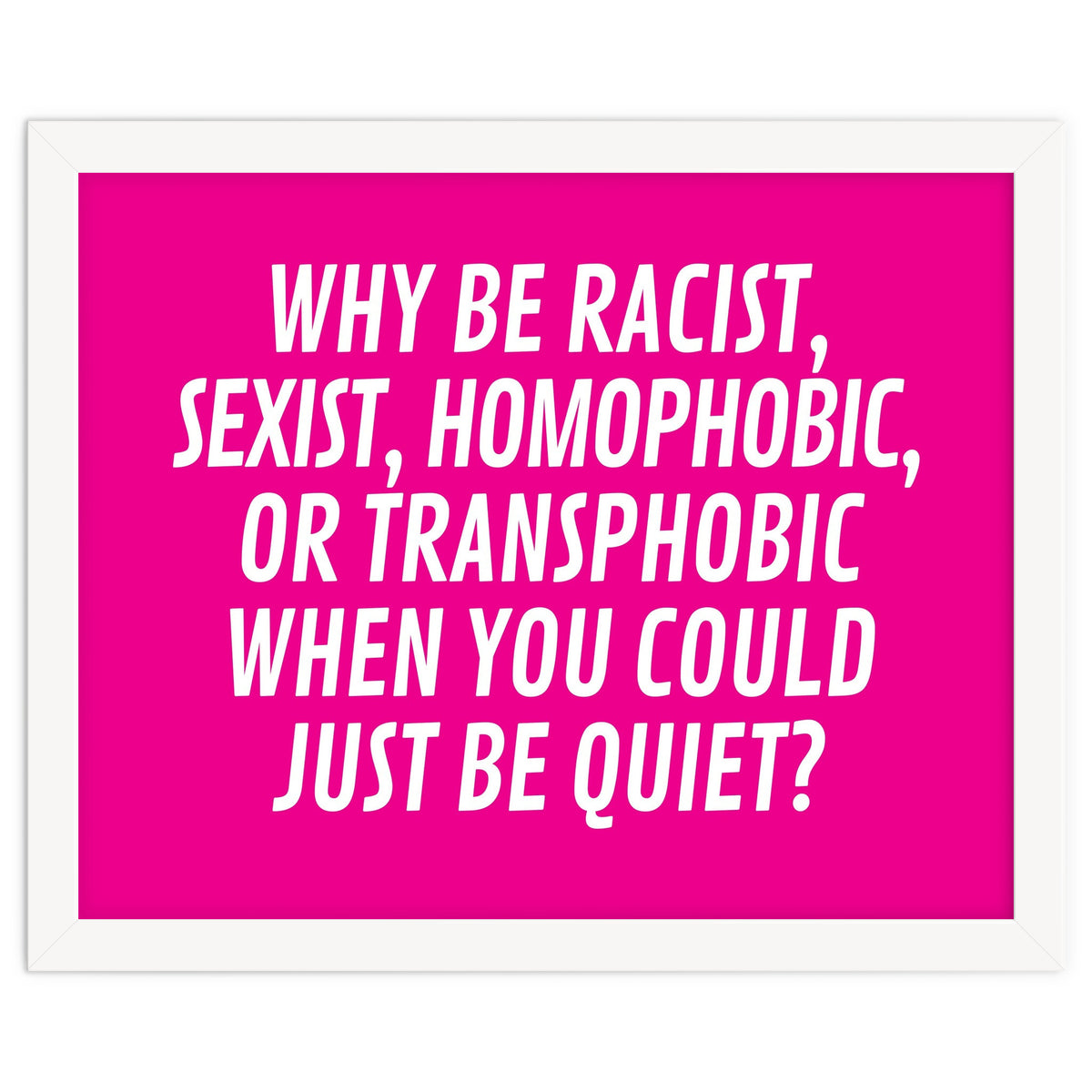 Why Be Racist, Sexist, Homophobic, Or Transphobic When You Could Just Be Quiet Pink