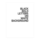 BLACK BOLD LETTERS (Print Only) thumbnail