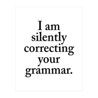 I Am Silently Correcting Your Grammar (Print Only)