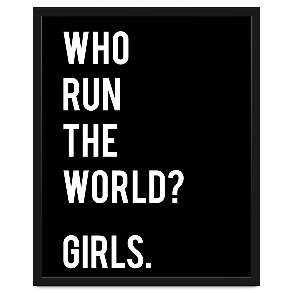 Who Run The World? Girls.