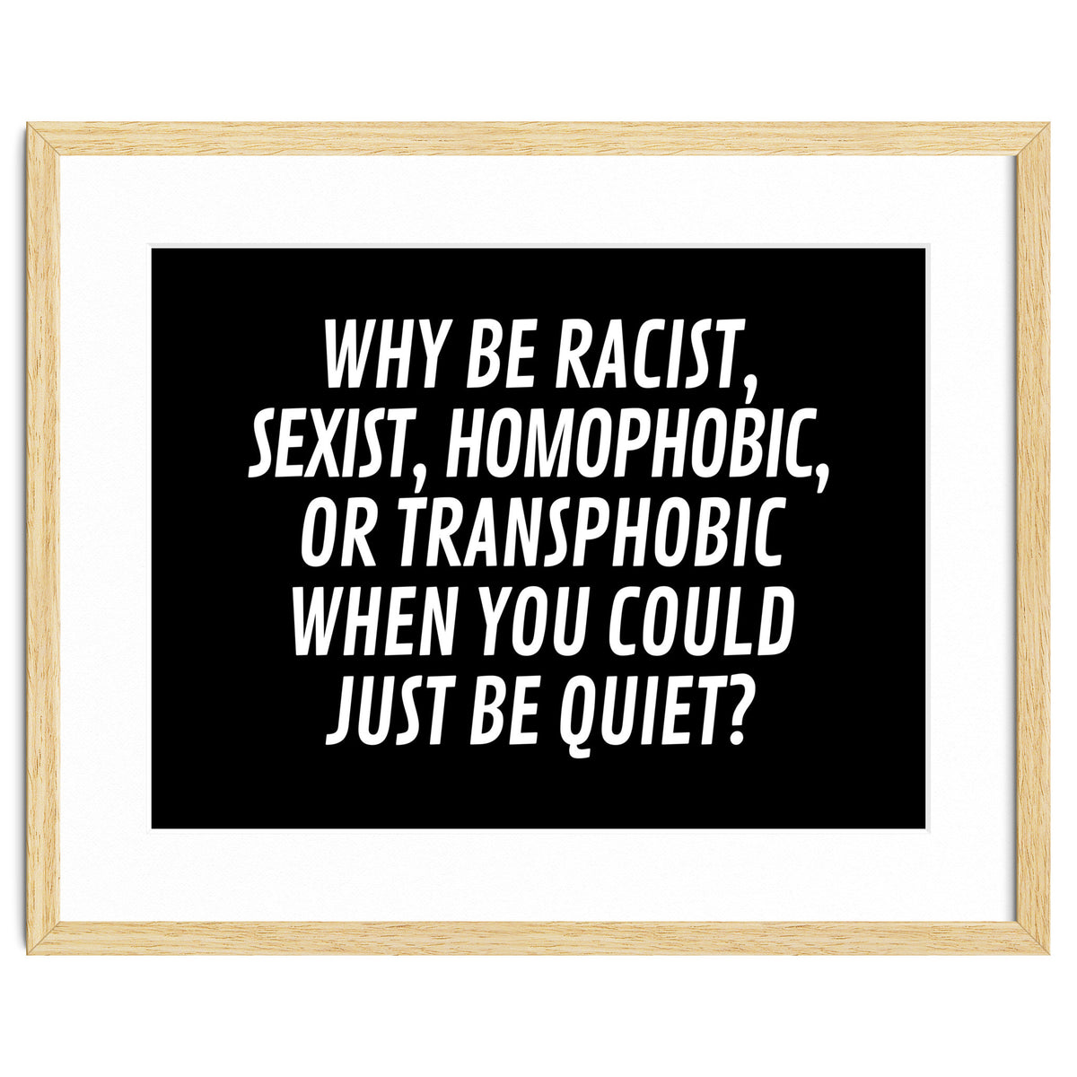 Why Be Racist, Sexist, Homophobic, Or Transphobic When You Could Just Be Quiet Black