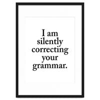 I Am Silently Correcting Your Grammar