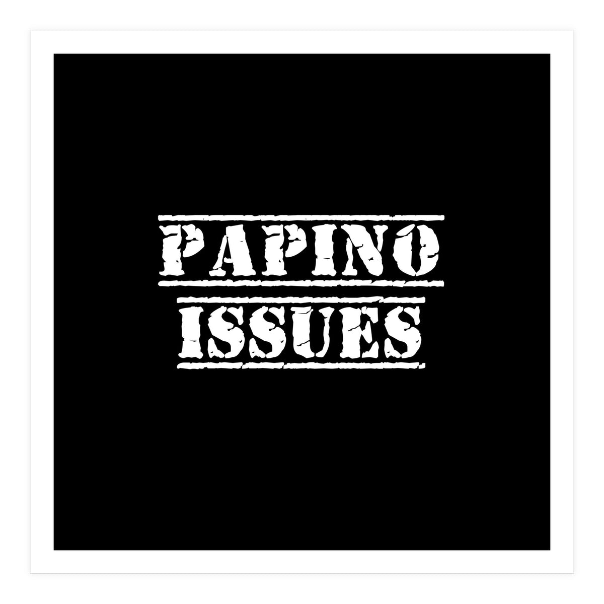 Papino Issues - Italian daddy issues (Print Only)