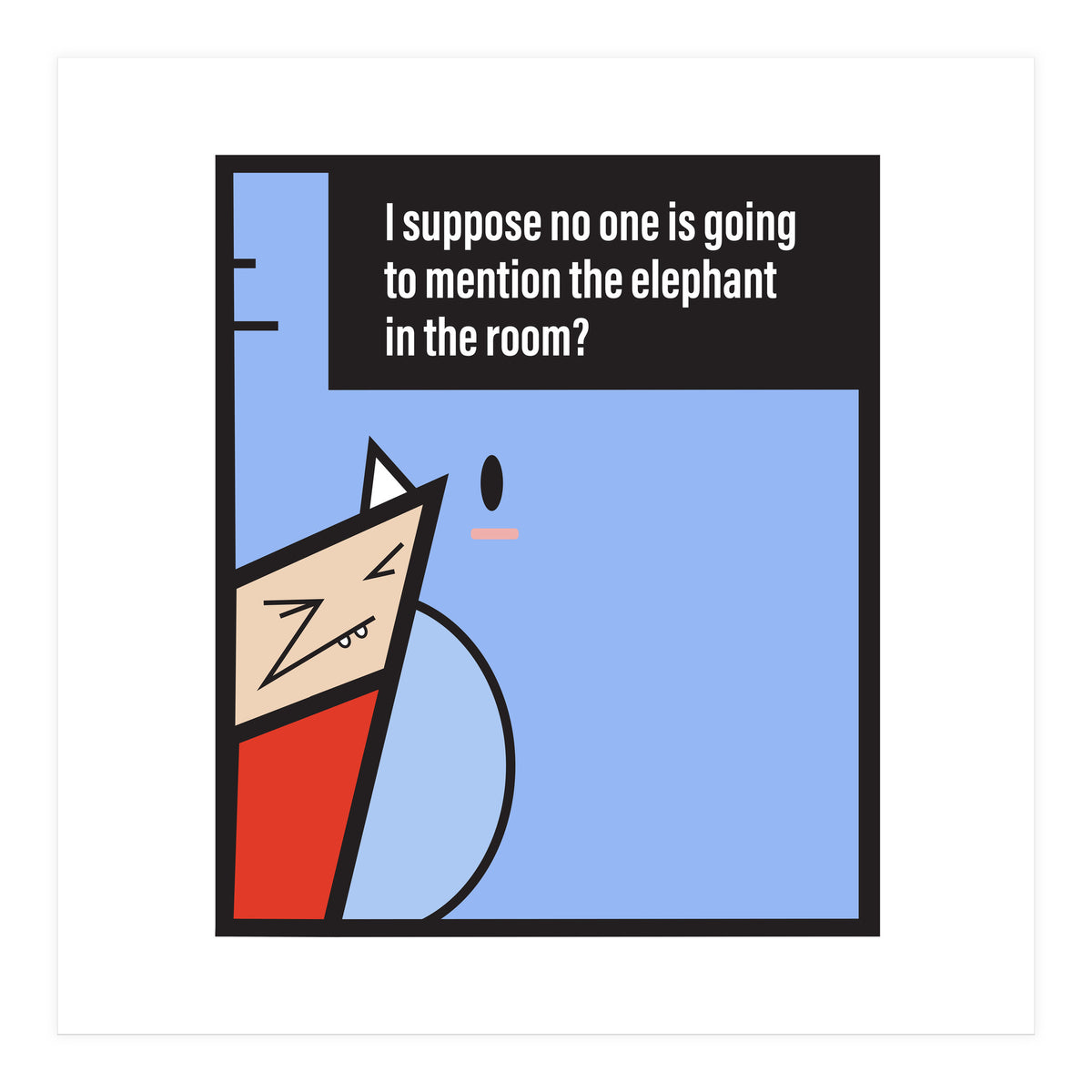 Elephant in the room (Print Only)