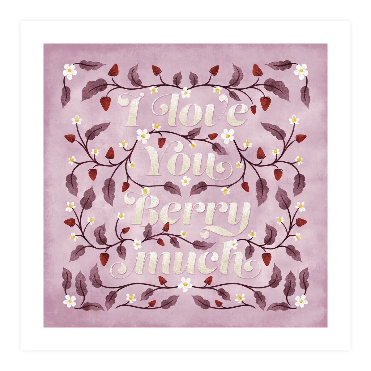 I Love You Berry Much (Print Only)