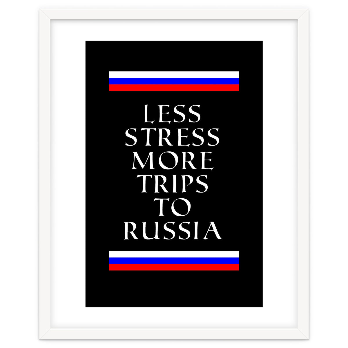 Less stress more trips to Russia.
