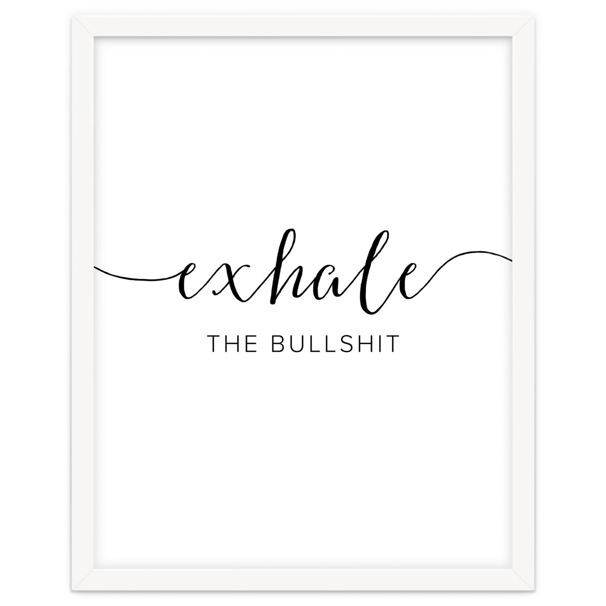 Exhale The Bullshit