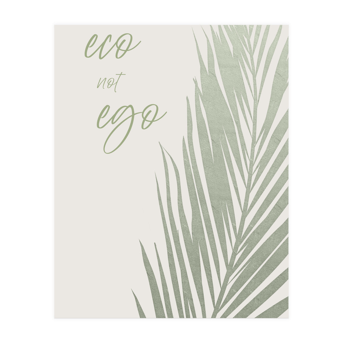Eco not ego (Print Only)