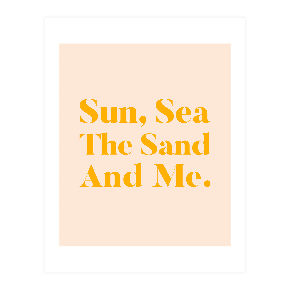 Sun, Sea, The Sand & Me (Print Only)