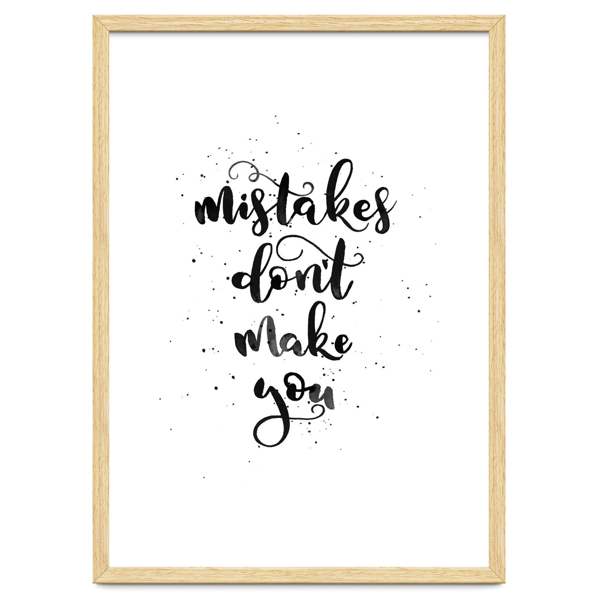 Mistakes Don't Make You