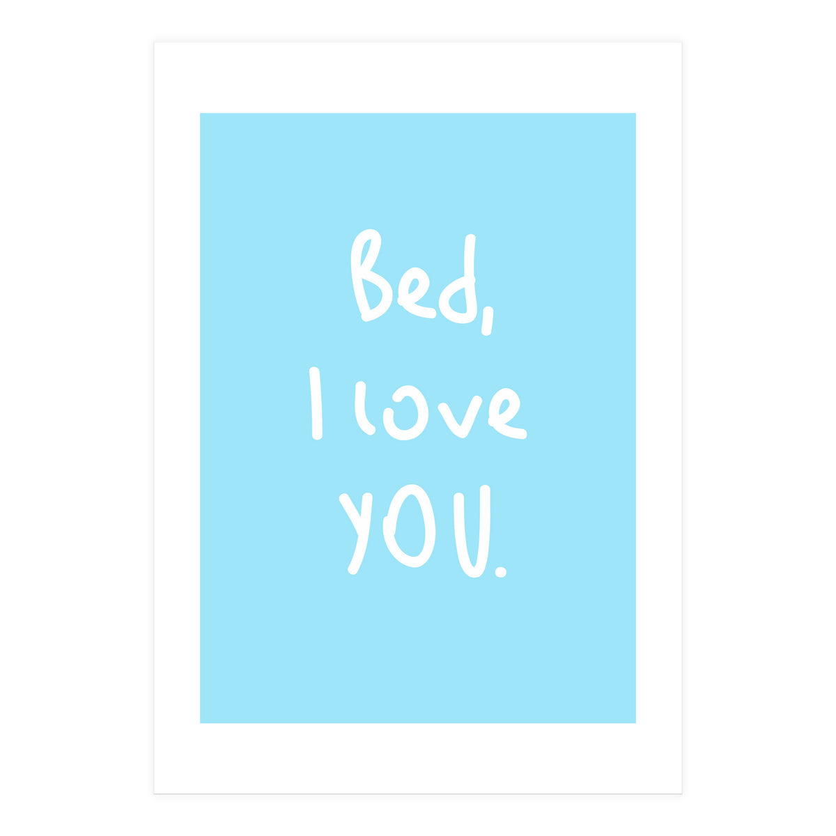 Bed I Love You (Print Only)