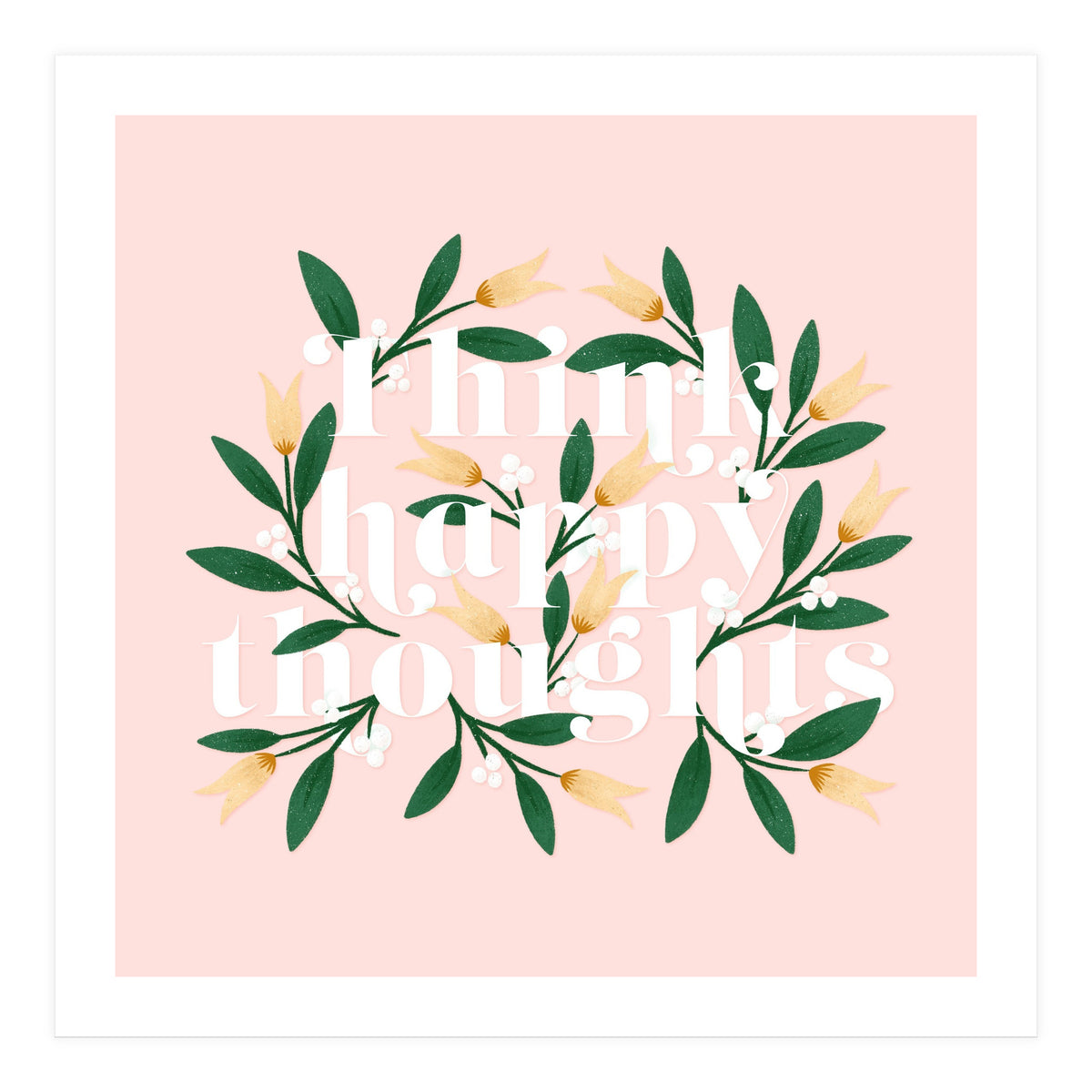 Think Happy Thoughts (Print Only)