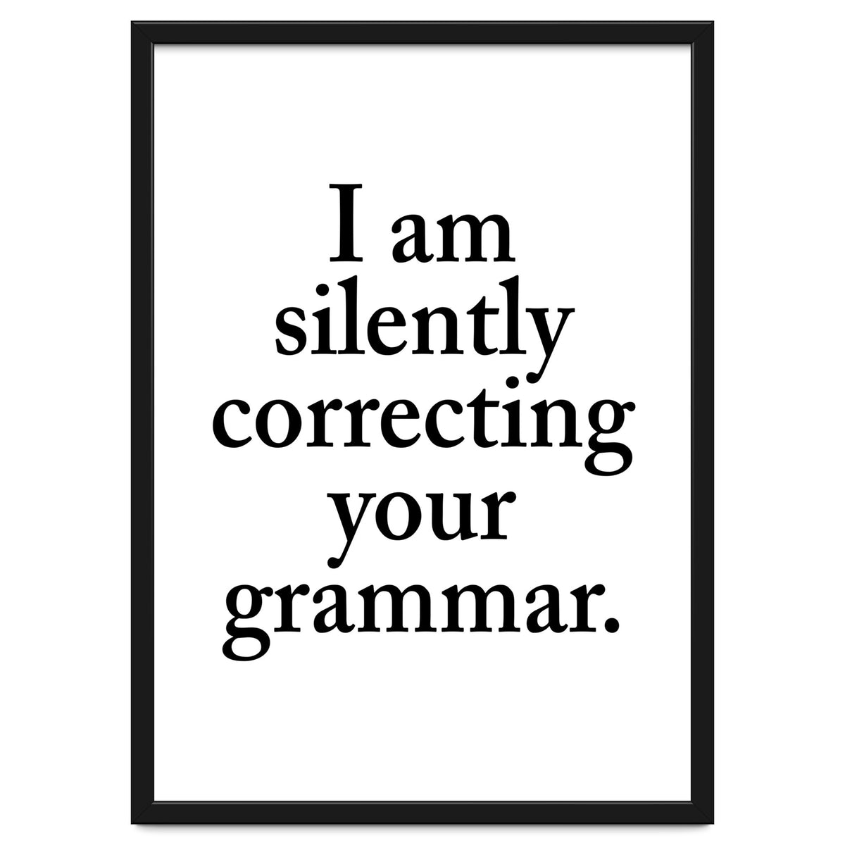 I Am Silently Correcting Your Grammar