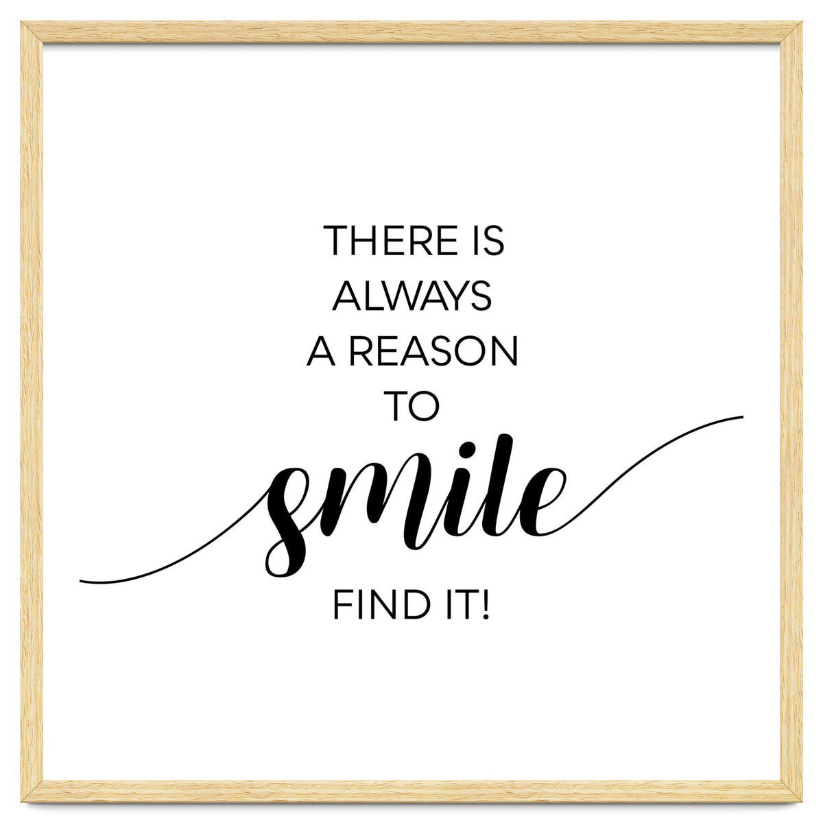 THERE IS ALWAYS A REASON TO SMILE