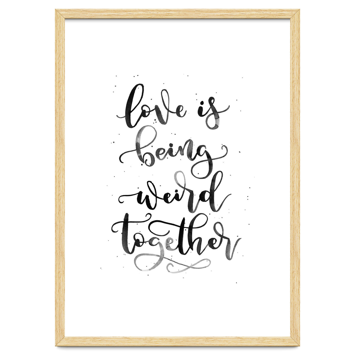 Love is Being Weird Together