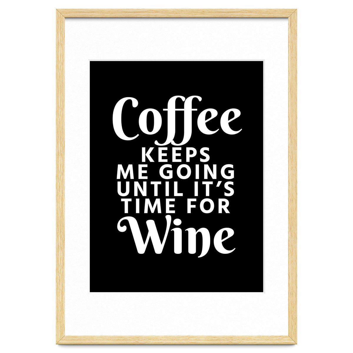Coffee Keeps Me Going Until It's Time For Wine Black