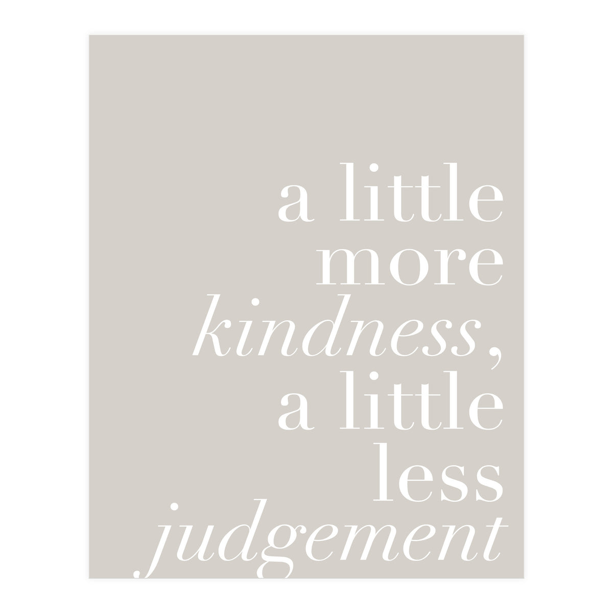 A Little More Kindness A Little Less Judgement Beige (Print Only)