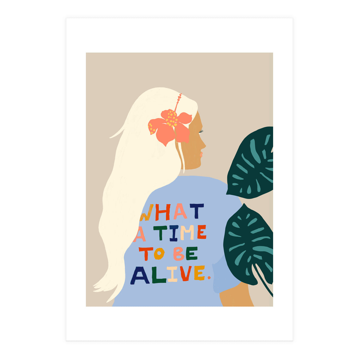 What A Time To Be Alive | Blonde Woman with a Positive Mindset Gratitude & Good Vibes | Fun Tropical (Print Only)