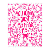 Work Just As Hard As Beyonce (Print Only) thumbnail