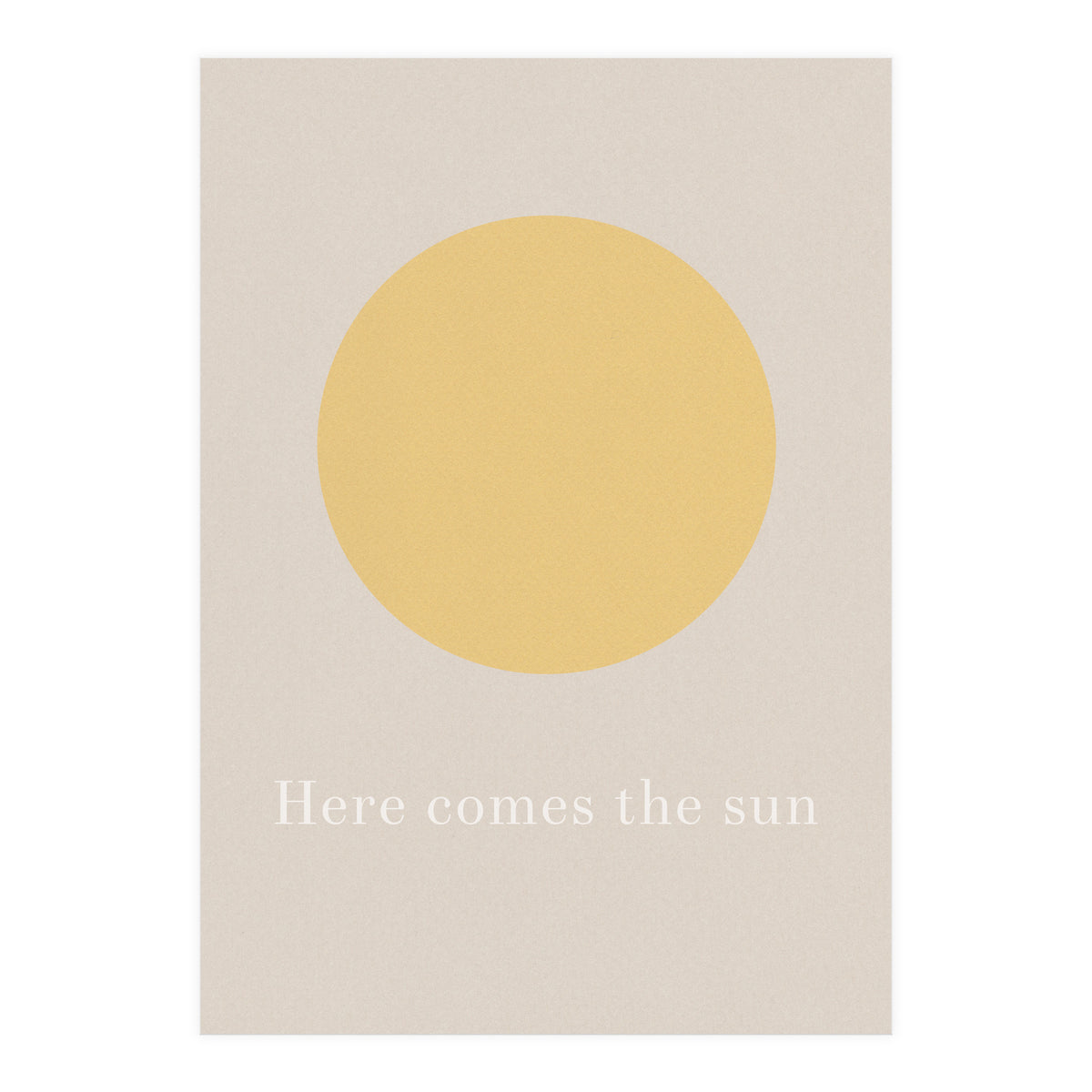 Here Comes The Sun (Print Only)