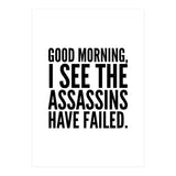 Good Morning I See The Assasins Have Failed (Print Only) thumbnail