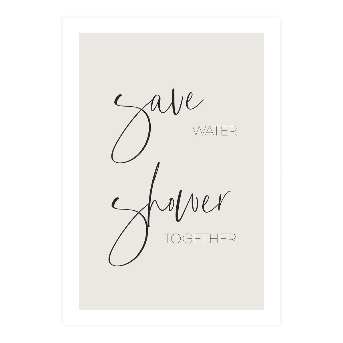 Save water - shower together (Print Only)