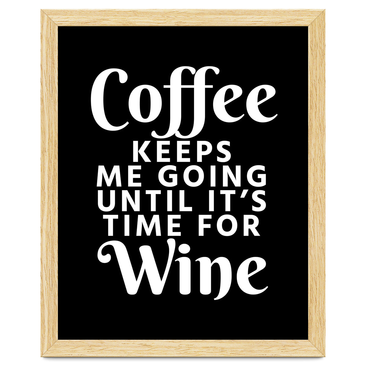 Coffee Keeps Me Going Until It's Time For Wine Black
