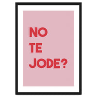 No te jode?