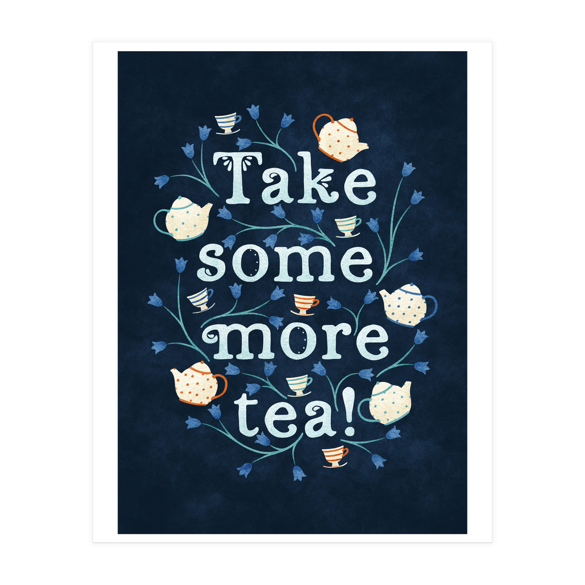 Take Some More Tea (Print Only)