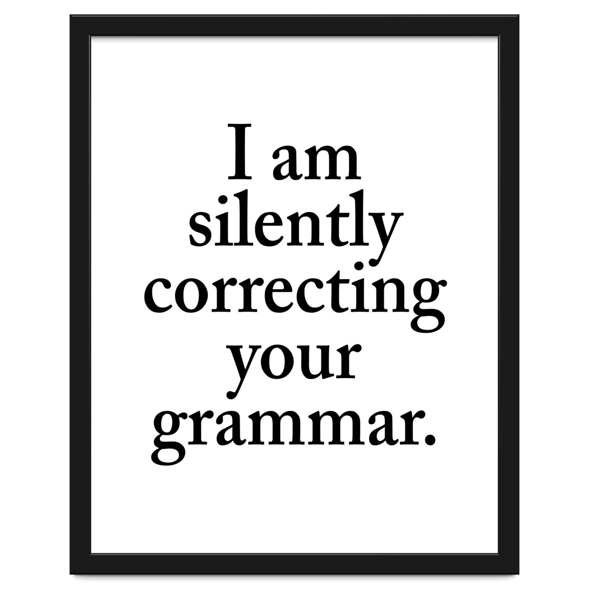 I Am Silently Correcting Your Grammar