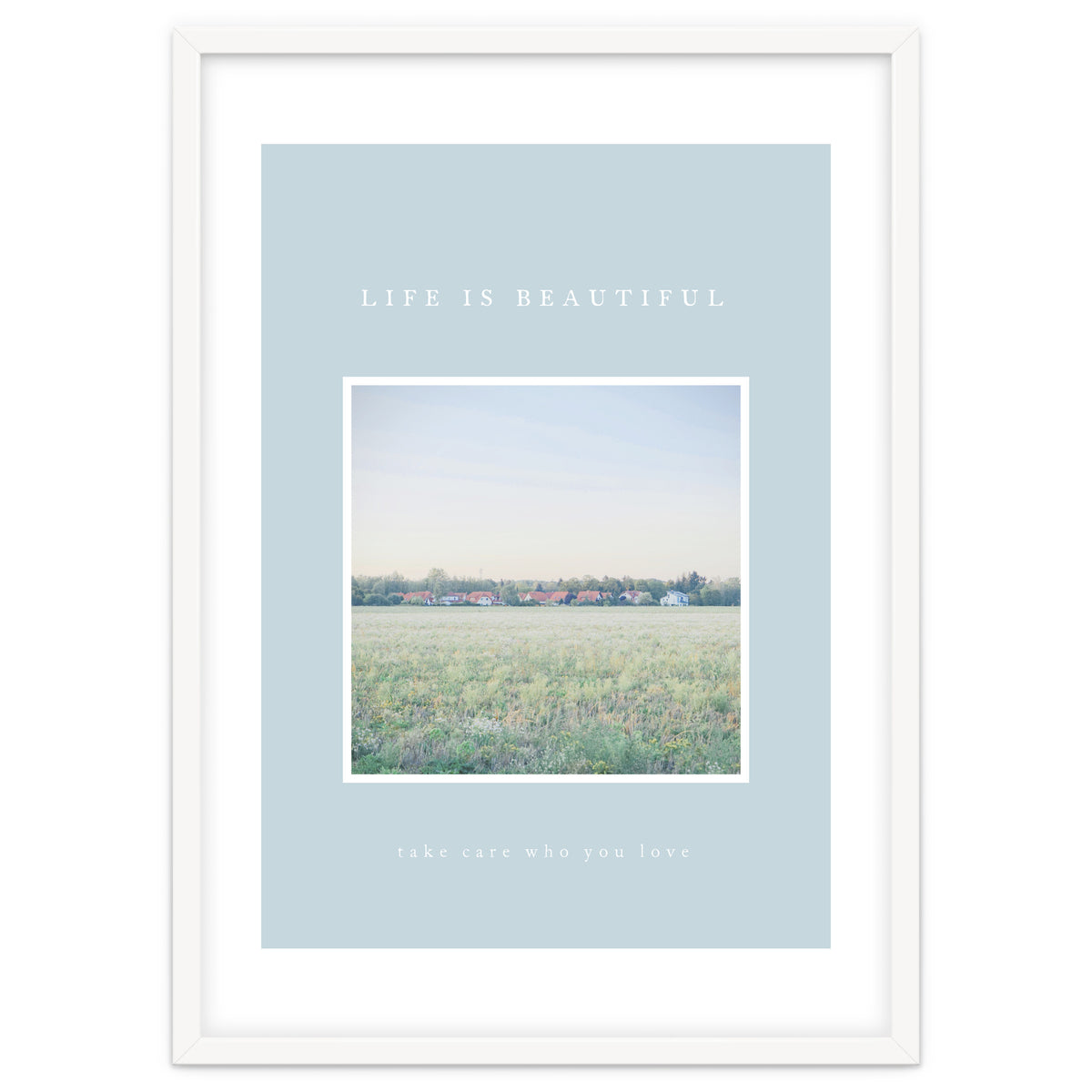 LIFE IS BEAUTIFUL - take care who you love -