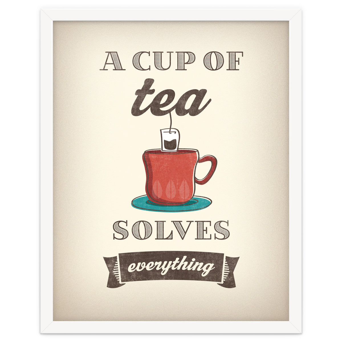 A Cup Of Tea Solves Everything