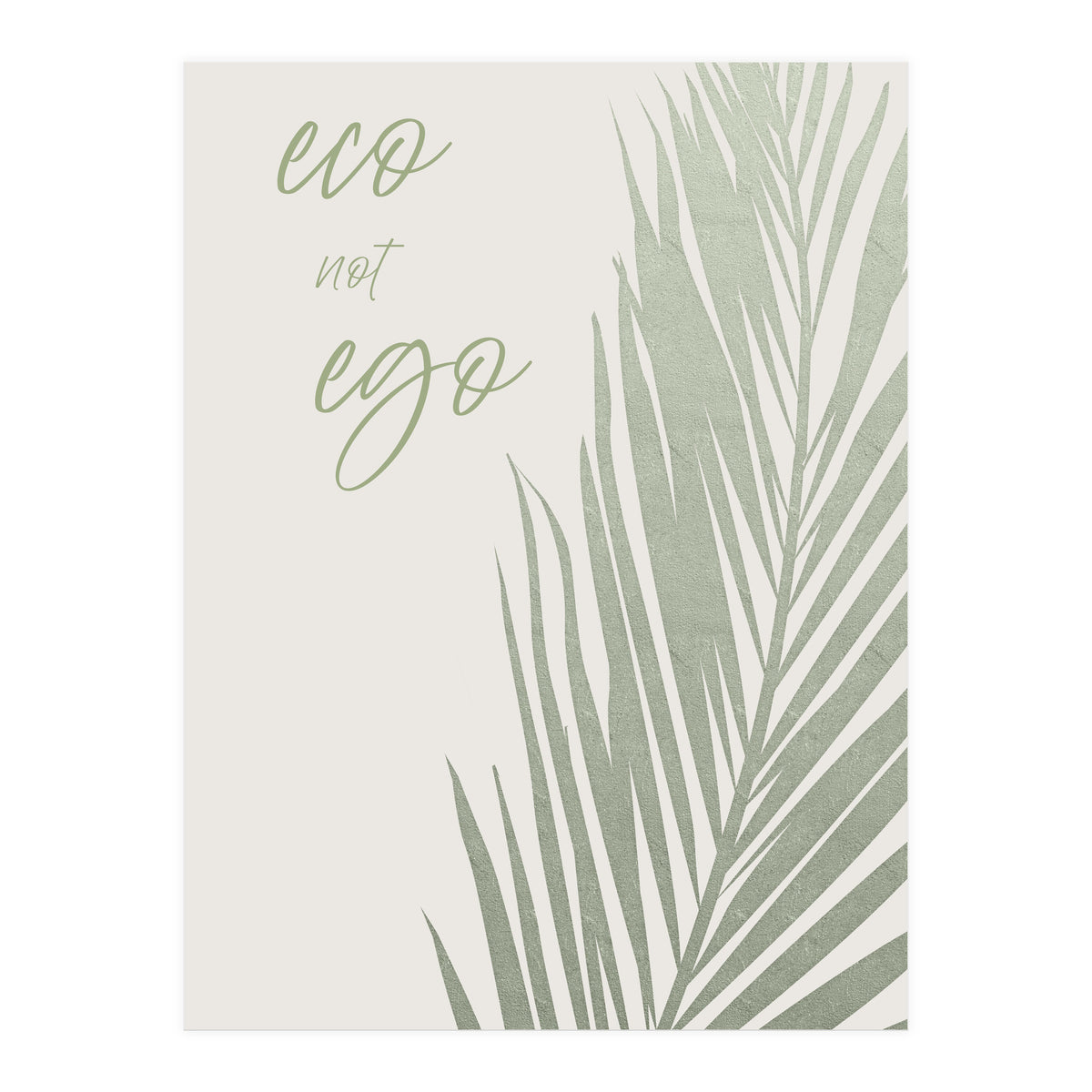 Eco not ego (Print Only)