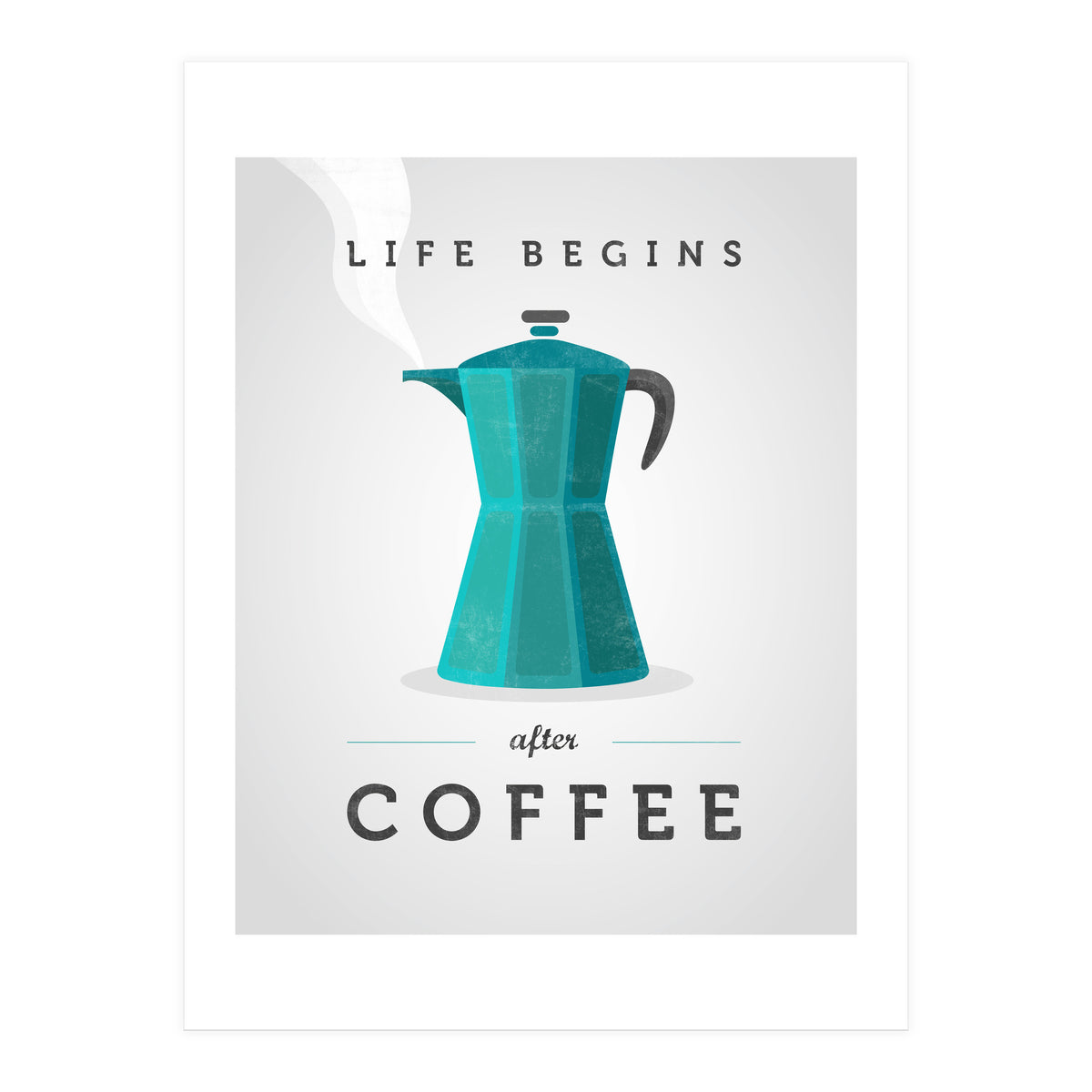 Life Begins After Coffee. Teal (Print Only)