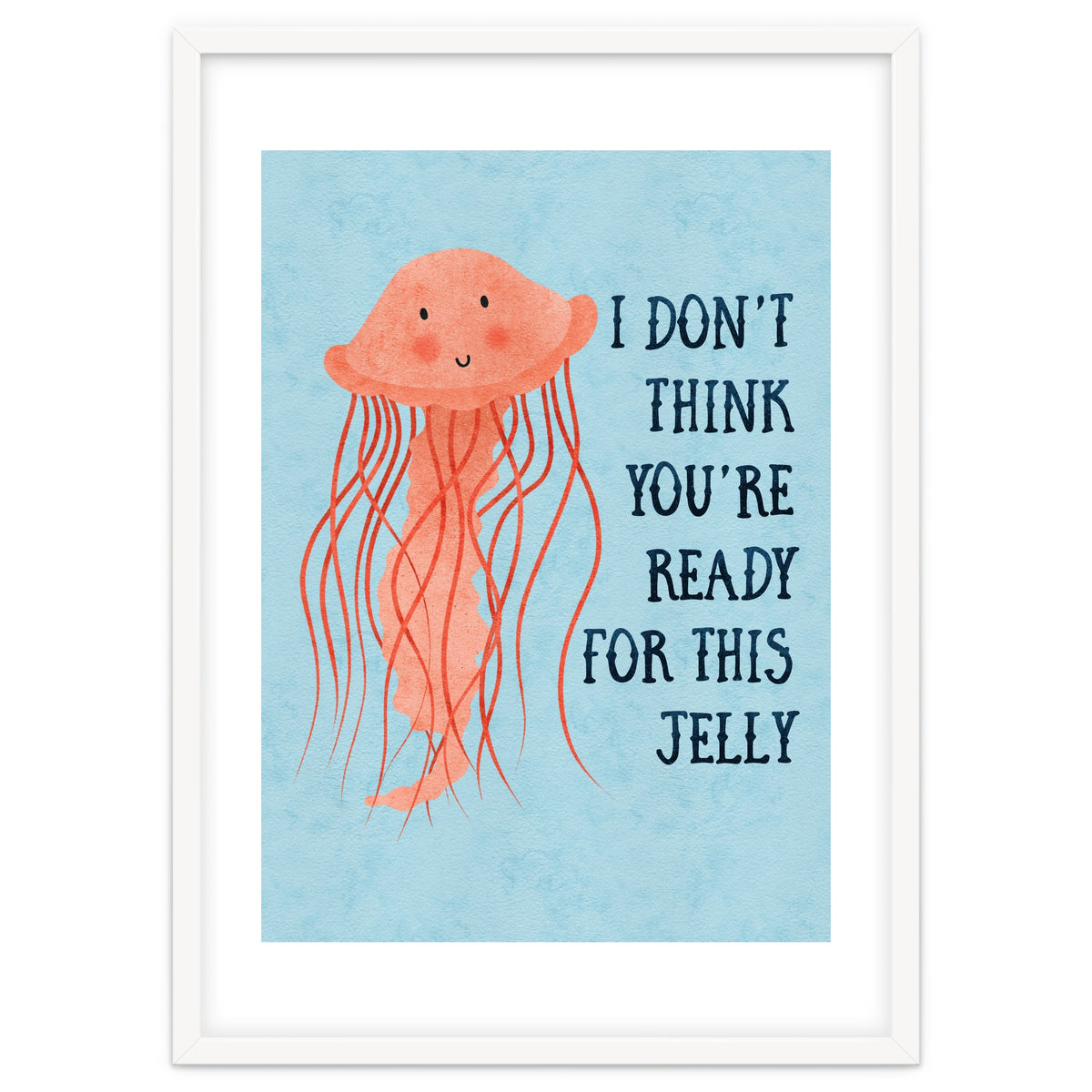 I don’t think you’re ready for this jelly.