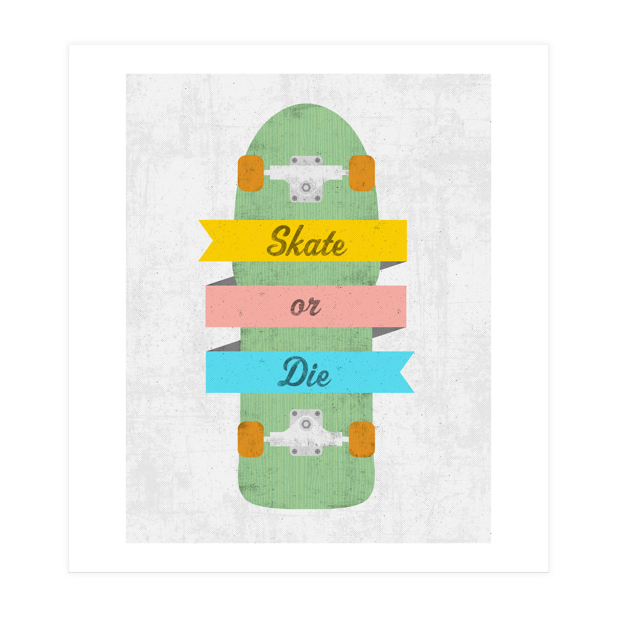 Skate Or Die (Print Only)