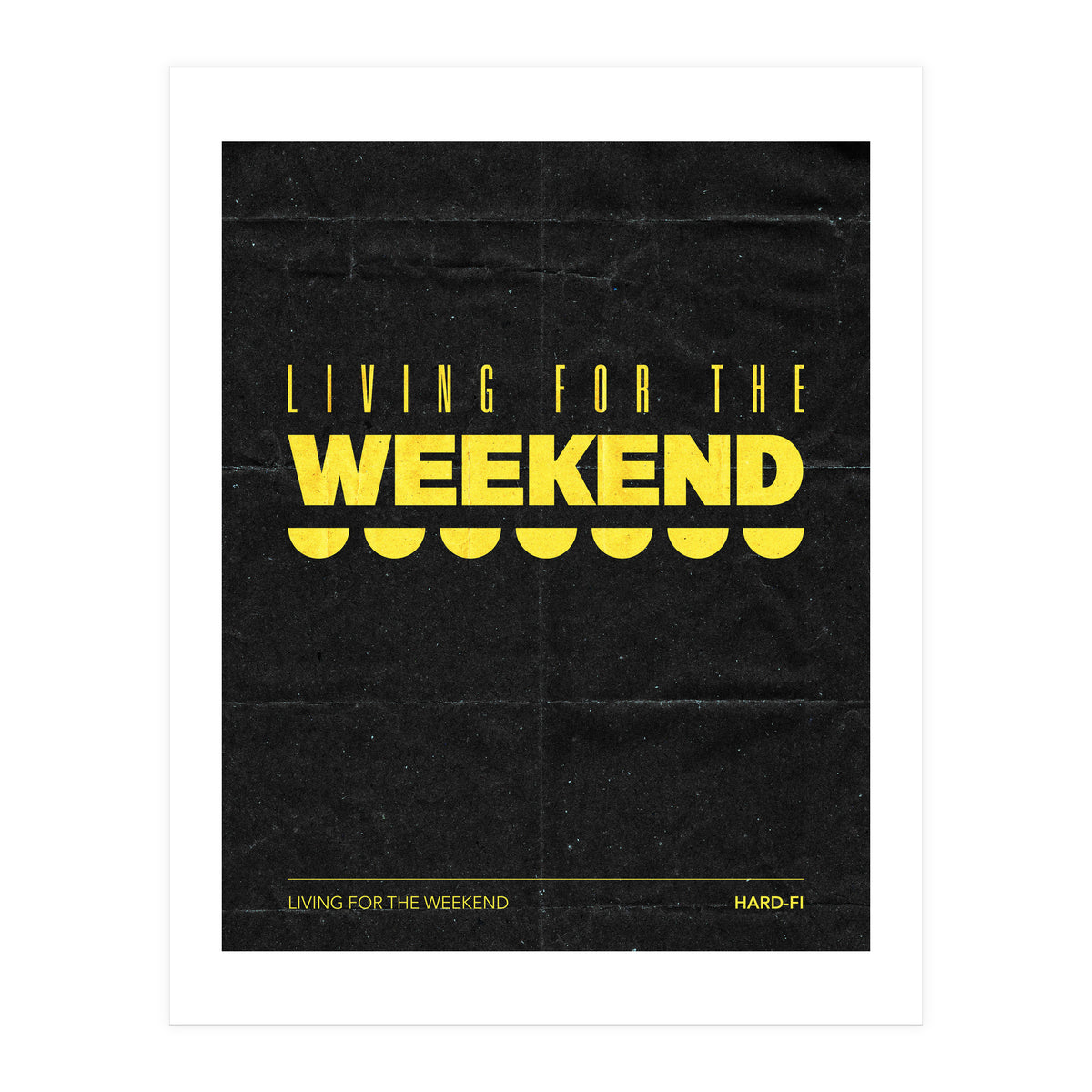Hard Fi - Living For The Weekend (Print Only)