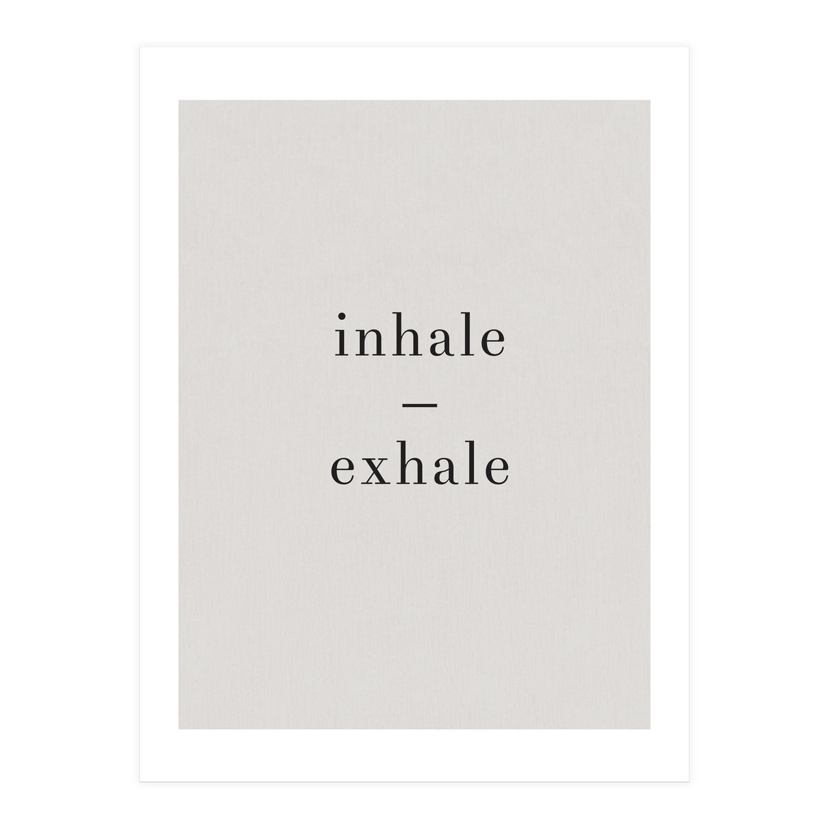 Inhale Exhale Grey Yoga (Print Only)
