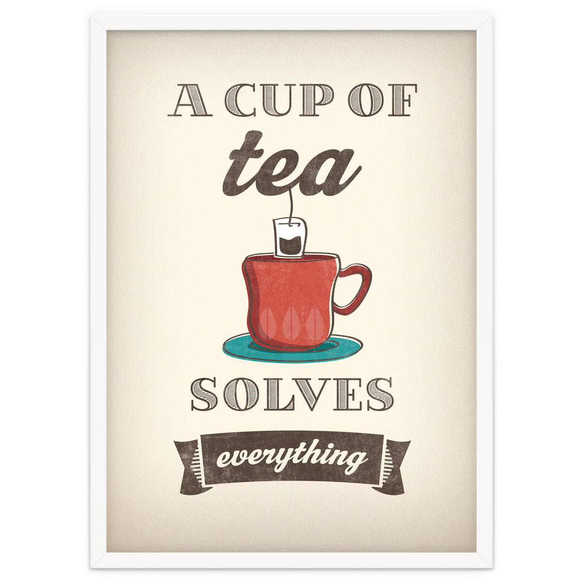 A Cup Of Tea Solves Everything