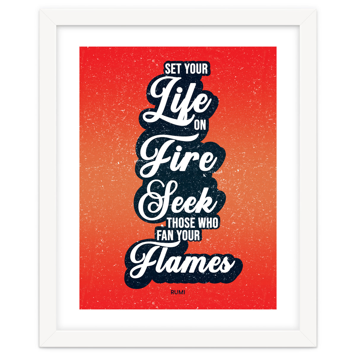 Set Your Life On Fire - Rumi Quote Typography