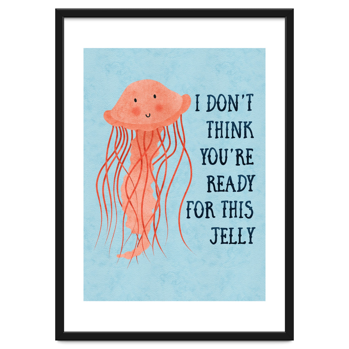 I don’t think you’re ready for this jelly.