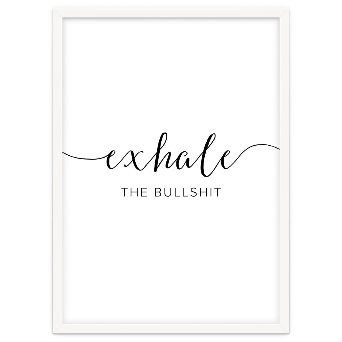 Exhale The Bullshit