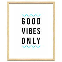 Good Vibes Only