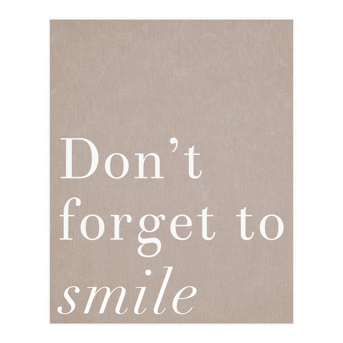 Don't Forget To Smile (Print Only)
