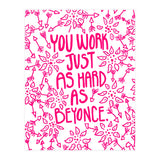 Work Just As Hard As Beyonce (Print Only) thumbnail